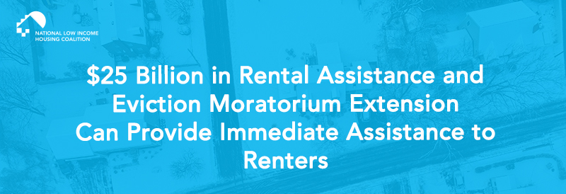 $25 Billion in Rental Assistance and Eviction Moratorium Extension Can Provide Immediate Assistance to&nbsp;Renters
